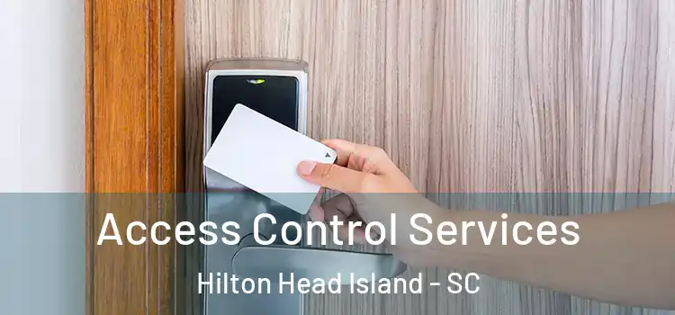 Access Control Services Hilton Head Island - SC