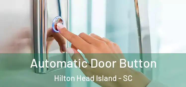 Automatic Door Button Hilton Head Island - SC