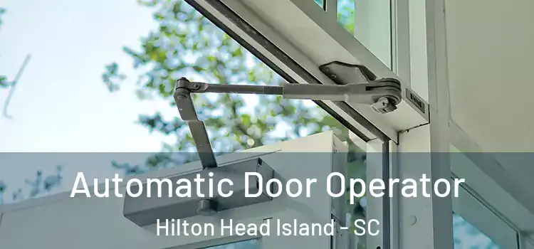 Automatic Door Operator Hilton Head Island - SC