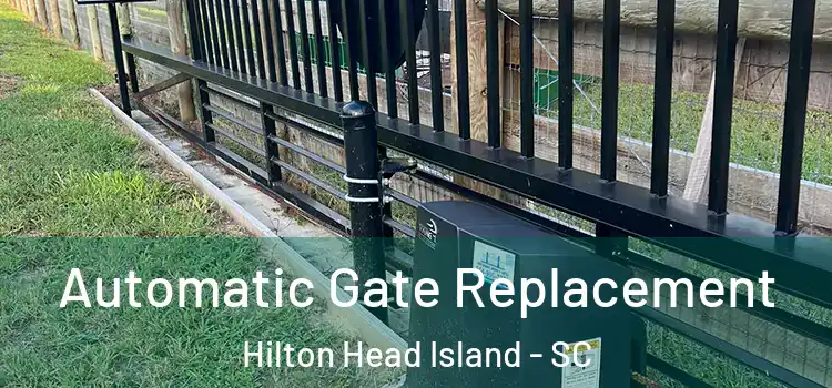 Automatic Gate Replacement Hilton Head Island - SC