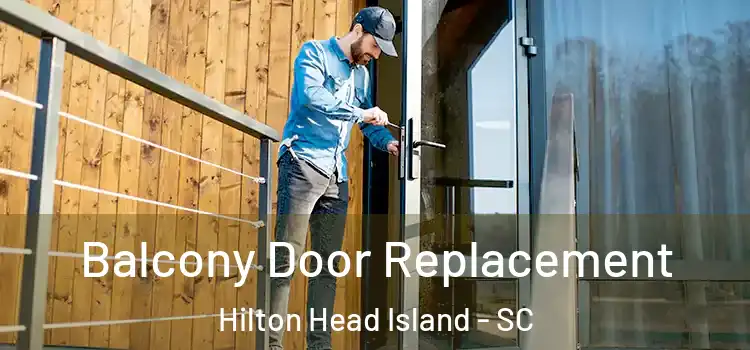  Balcony Door Replacement Hilton Head Island - SC