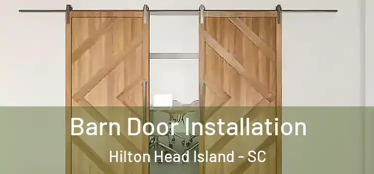 Barn Door Installation Hilton Head Island - SC
