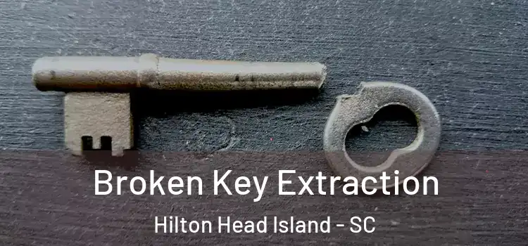 Broken Key Extraction Hilton Head Island - SC