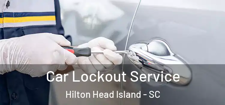 Car Lockout Service Hilton Head Island - SC