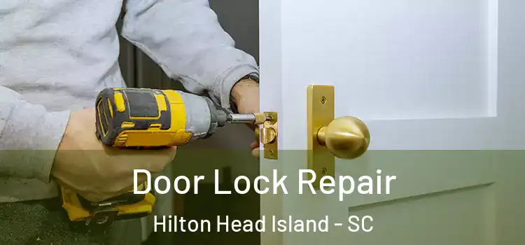 Door Lock Repair Hilton Head Island - SC