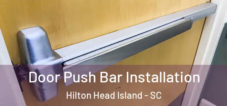 Door Push Bar Installation Hilton Head Island - SC