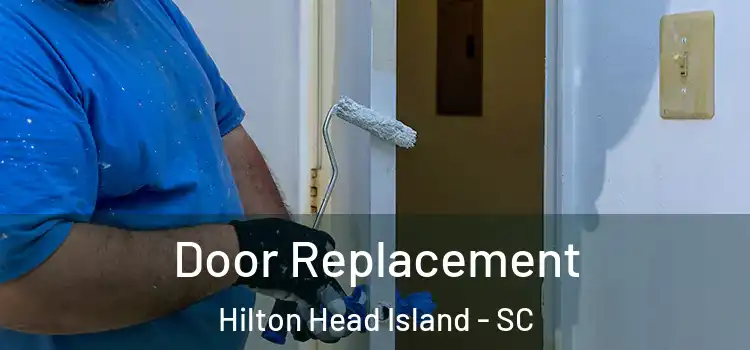 Door Replacement Hilton Head Island - SC