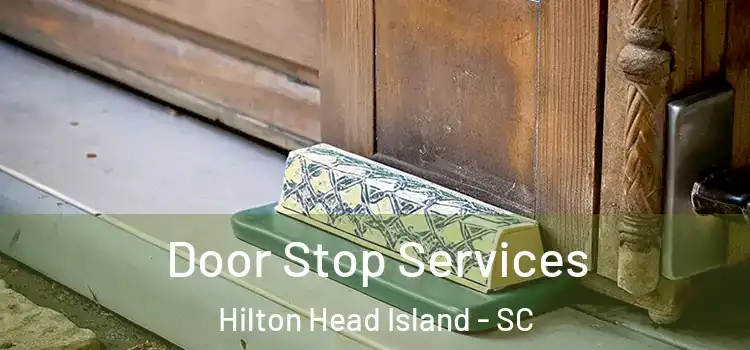 Door Stop Services Hilton Head Island - SC