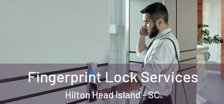 Fingerprint Lock Services Hilton Head Island - SC