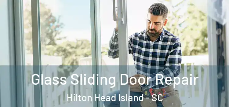 Glass Sliding Door Repair Hilton Head Island - SC