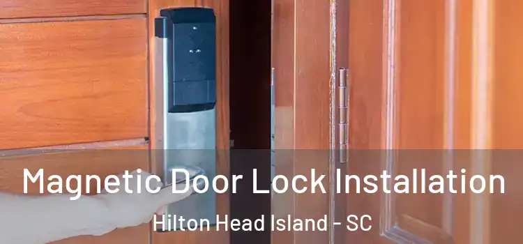  Magnetic Door Lock Installation Hilton Head Island - SC