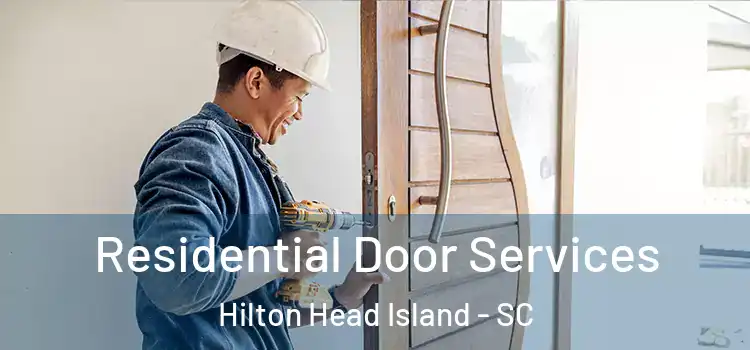 Residential Door Services Hilton Head Island - SC