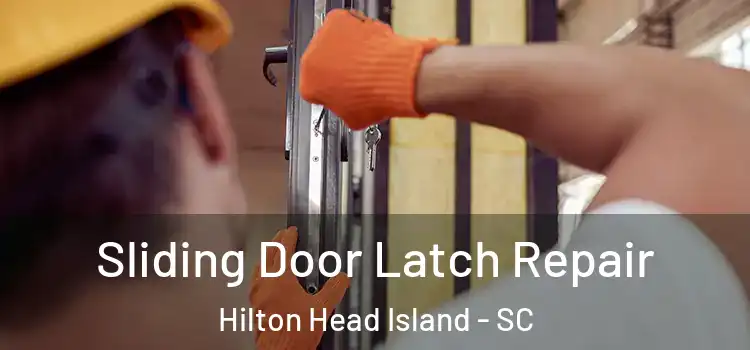 Sliding Door Latch Repair Hilton Head Island - SC