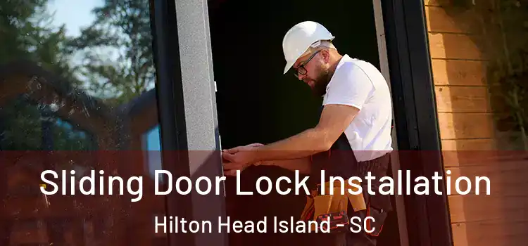 Sliding Door Lock Installation Hilton Head Island - SC