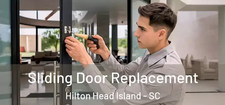 Sliding Door Replacement Hilton Head Island - SC