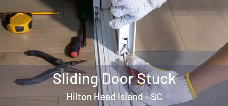 Sliding Door Stuck Hilton Head Island - SC