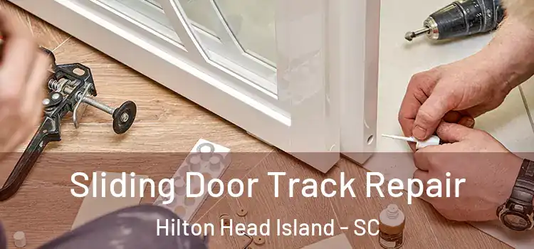 Sliding Door Track Repair Hilton Head Island - SC