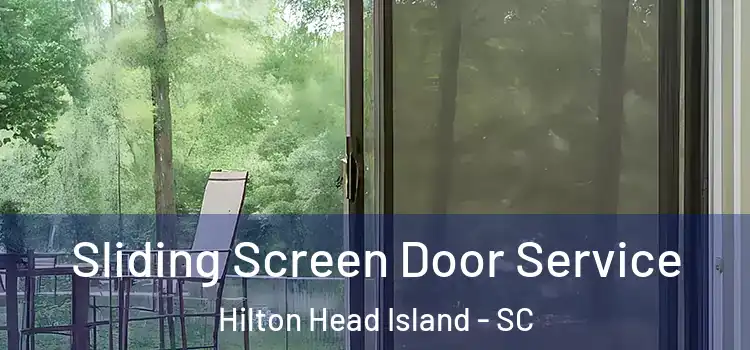 Sliding Screen Door Service Hilton Head Island - SC